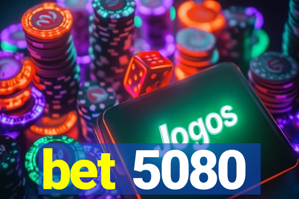 bet 5080